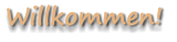 Willkommen!