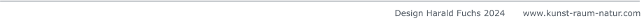 Design Harald Fuchs 2024      www.kunst-raum-natur.com