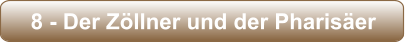 8 - Der Zöllner und der Pharisäer
