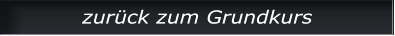 zurück zum Grundkurs zurück zum Grundkurs